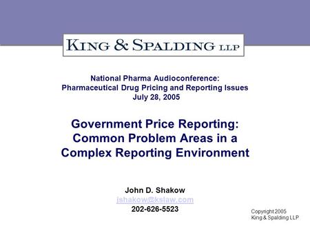National Pharma Audioconference: Pharmaceutical Drug Pricing and Reporting Issues July 28, 2005 Government Price Reporting: Common Problem Areas in a Complex.