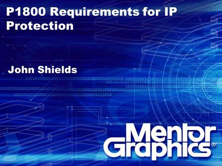 P1800 Requirements for IP Protection John Shields.