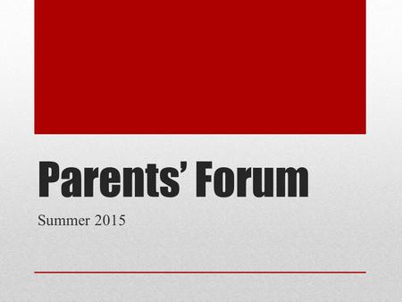 Parents’ Forum Summer 2015.  Create a positive climate with realistic expectations.  Emphasise the importance of being valued as an individual within.