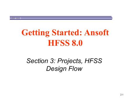 Getting Started: Ansoft HFSS 8.0