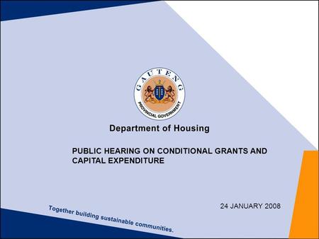 PUBLIC HEARING ON CONDITIONAL GRANTS AND CAPITAL EXPENDITURE 24 JANUARY 2008.