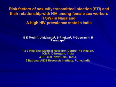 Risk factors of sexually transmitted infection (STI) and their relationship with HIV among female sex workers (FSW) in Nagaland: A high HIV prevalence.