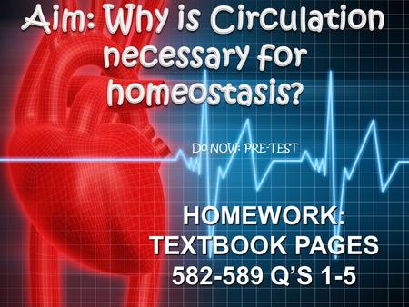 HOMEWORK: TEXTBOOK PAGES 582-589 Q’S 1-5 Do NOW: PRE-TEST :