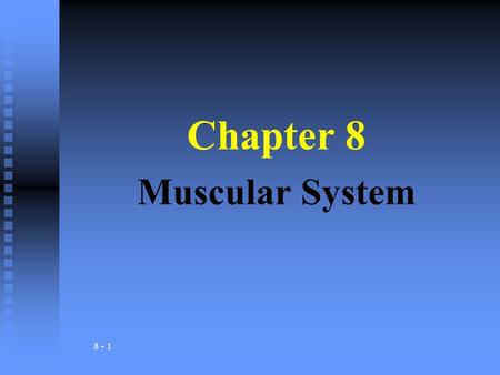 8 - 1 Chapter 8 Muscular System. Definition:Three Types (definition & example) Functions:Examples : Muscular System (Muscles) - Organs composed of specialized.