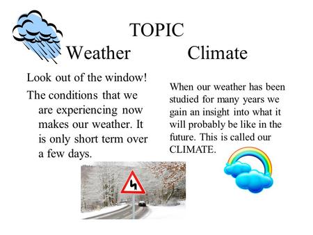 TOPIC Weather Climate Look out of the window!