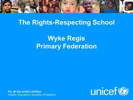 The Rights-Respecting School Wyke Regis Primary Federation