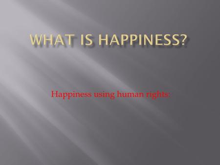 Happiness using human rights: