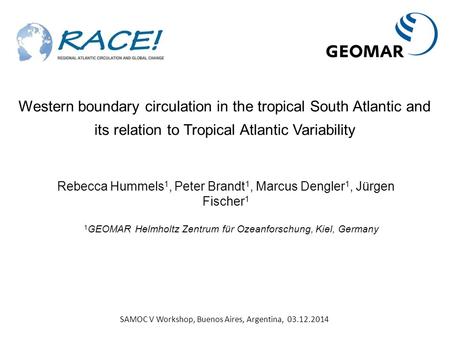 Western boundary circulation in the tropical South Atlantic and its relation to Tropical Atlantic Variability Rebecca Hummels 1, Peter Brandt 1, Marcus.