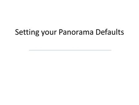 Setting your Panorama Defaults. Purpose To review the different default settings in Panorama (Orgs/SDLs)