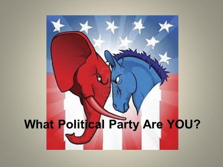 What Political Party Are YOU?. Answer Choice SA – Strongly Agree A – Agree D – Disagree SD – Strongly Disagree.