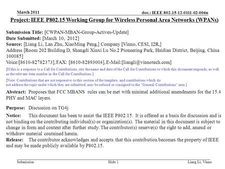 Doc.: IEEE 802.15-12-0111-02-004n Submission March 2011 Liang Li, Vinno Slide 1 Project: IEEE P802.15 Working Group for Wireless Personal Area Networks.