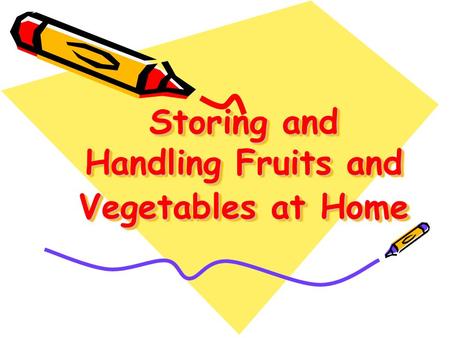 Storing and Handling Fruits and Vegetables at Home.