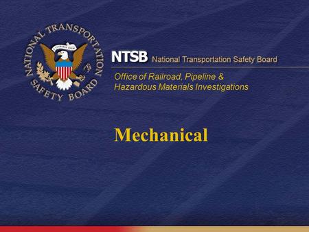 Office of Railroad, Pipeline & Hazardous Materials Investigations Mechanical.