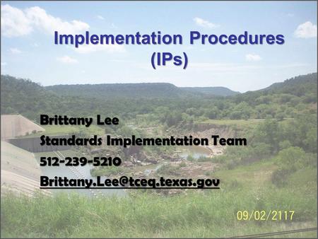 Implementation Procedures (IPs) Brittany Lee Standards Implementation Team