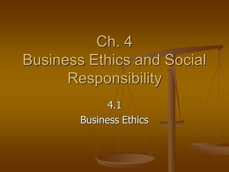 Ch. 4 Business Ethics and Social Responsibility