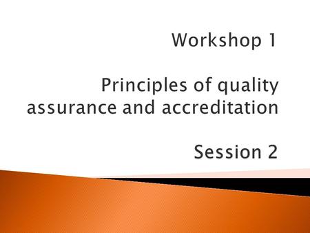  the purposes of quality assurance and accreditation  different types of quality assurance and accreditation (including rankings)