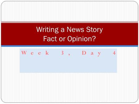 Writing a News Story Fact or Opinion?