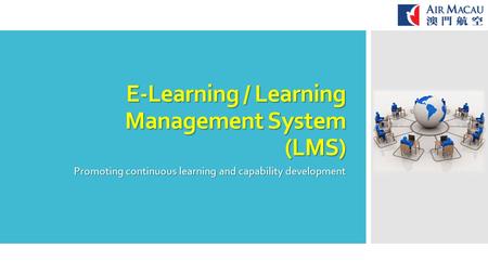 E-Learning / Learning Management System (LMS) Promoting continuous learning and capability development.
