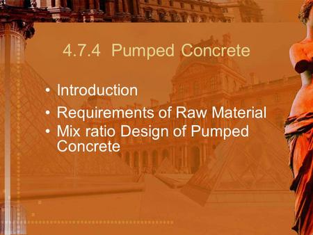 4.7.4 Pumped Concrete Introduction Requirements of Raw Material Mix ratio Design of Pumped Concrete.