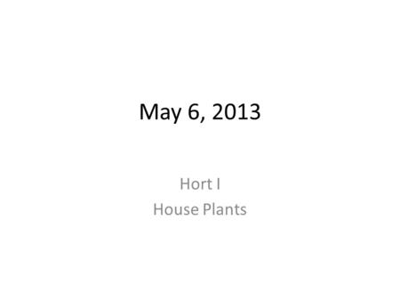 May 6, 2013 Hort I House Plants. Maranta leuconeura var. kerchoviana Common Name: Prayer Plant Habit: Horizontal, Pendulous Landscape Uses: Hanging basket,