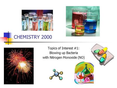 CHEMISTRY 2000 Topics of Interest #1: Blowing up Bacteria with Nitrogen Monoxide (NO)
