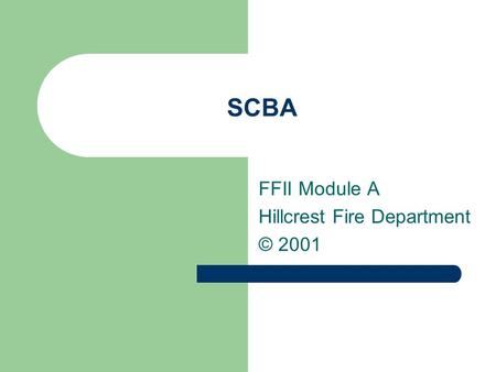 FFII Module A Hillcrest Fire Department © 2001