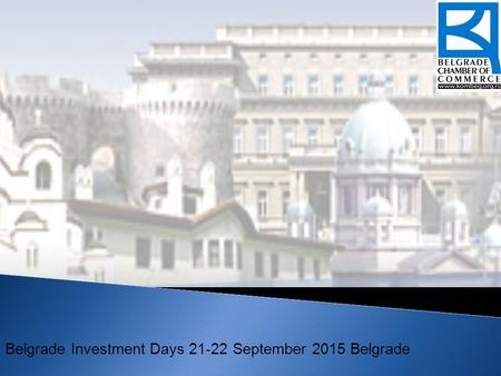 Belgrade Investment Days 21-22 September 2015 Belgrade.