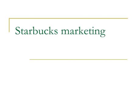 Starbucks marketing.