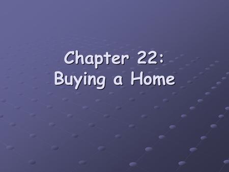 Chapter 22: Buying a Home.