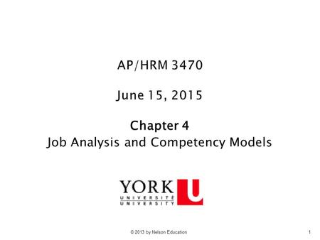 © 2013 by Nelson Education1 Chapter 4 Job Analysis and Competency Models.