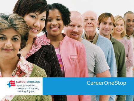 CareerOneStop. About CareerOneStop CareerOneStop offers free, online resources for meeting the career, training, and employment needs of individuals and.