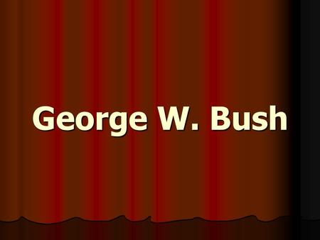 George W. Bush. Election of 2000 Democrats nominated Vice-President Al Gore Democrats nominated Vice-President Al Gore Republicans nominated Texas Governor.