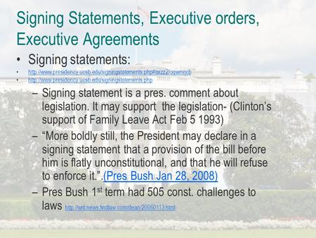 Signing Statements, Executive orders, Executive Agreements Signing statements:
