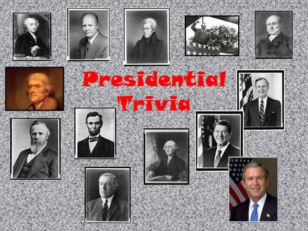 Presidential Trivia. Question: Eight of our Presidents were born British subjects. Identify five of these presidents. Answer: George Washington, John.