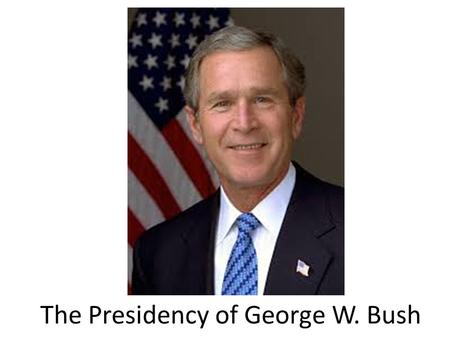 The Presidency of George W. Bush. Election of 2000 Both Gore and Bush did not have enough Electoral Votes to win the election Gore had more popular votes.