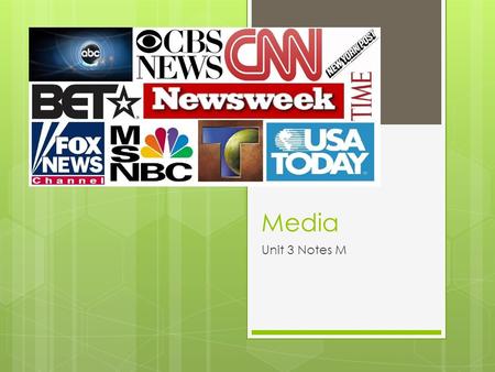 Media Unit 3 Notes M. Mass Media  Form of communication that can reach large audiences (**news media is media that emphasizes just the news)  Media.