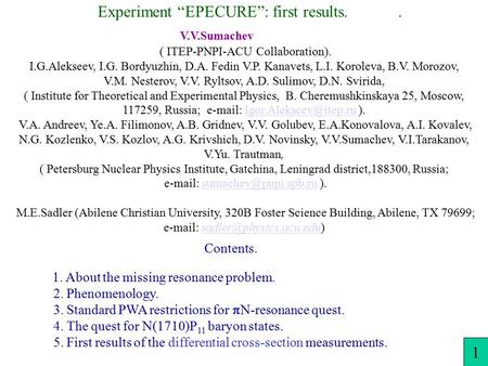 Experiment “EPECURE”: first results.. 1 V.V.Sumachev Contents. 1. About the missing resonance problem. 2. Phenomenology. 3. Standard PWA restrictions for.