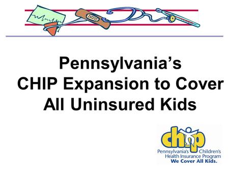 Pennsylvania’s CHIP Expansion to Cover All Uninsured Kids.
