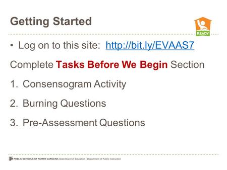 Getting Started Log on to this site:  Complete Tasks Before We Begin Section 1.Consensogram Activity 2.Burning.