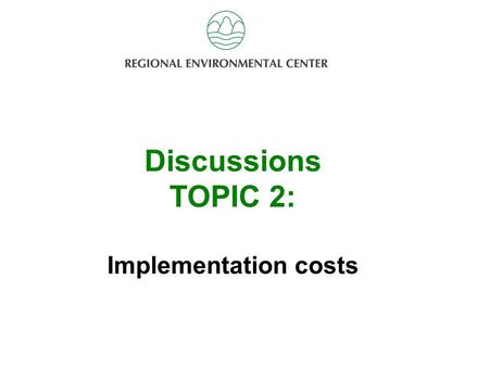 Discussion Topic 2 Discussions TOPIC 2: Implementation costs.
