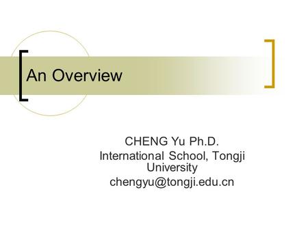 An Overview CHENG Yu Ph.D. International School, Tongji University