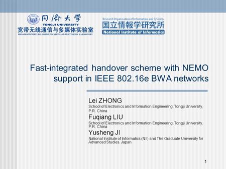 1 Fast-integrated handover scheme with NEMO support in IEEE 802.16e BWA networks Lei ZHONG School of Electronics and Information Engineering, Tongji University,