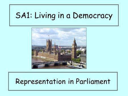 SA1: Living in a Democracy Representation in Parliament.