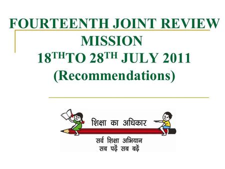 FOURTEENTH JOINT REVIEW MISSION 18 TH TO 28 TH JULY 2011 (Recommendations)