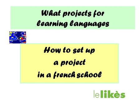 What projects for learning languages How to set up a project in a french school.