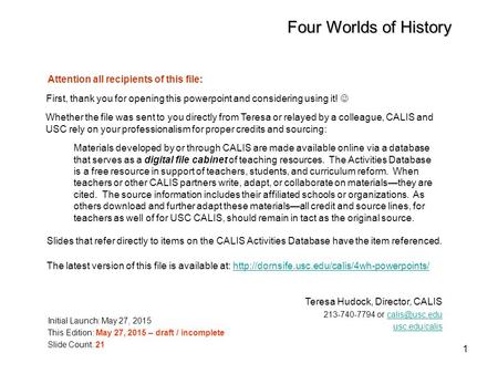 1 Four Worlds of History Materials developed by or through CALIS are made available online via a database that serves as a digital file cabinet of teaching.