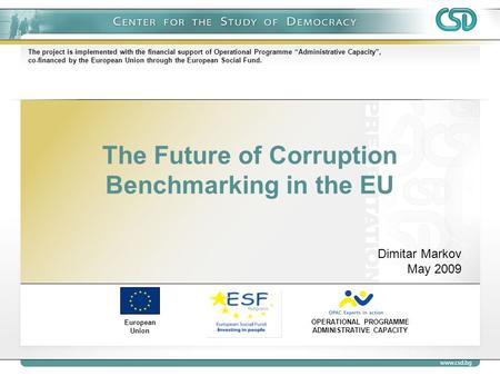 The Future of Corruption Benchmarking in the EU European Union OPERATIONAL PROGRAMME ADMINISTRATIVE CAPACITY The project is implemented with the financial.