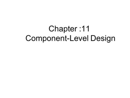 Chapter :11 Component-Level Design