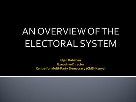 AN OVERVIEW OF THE ELECTORAL SYSTEM. election period pre-election period post-election period period in-between elections pre-election period electoral.