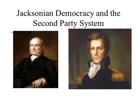 Jacksonian Democracy and the Second Party System.